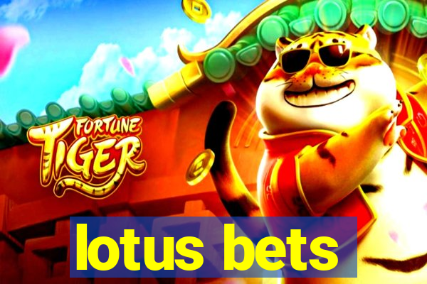 lotus bets